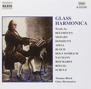 CD: Glasharmonika. Werke von Beethoven, Mozart, Donizetti, Apell, Bloch, Holt Sombach, Naumann, Reichardt, Röllig, Schulz Naxos 8.555295